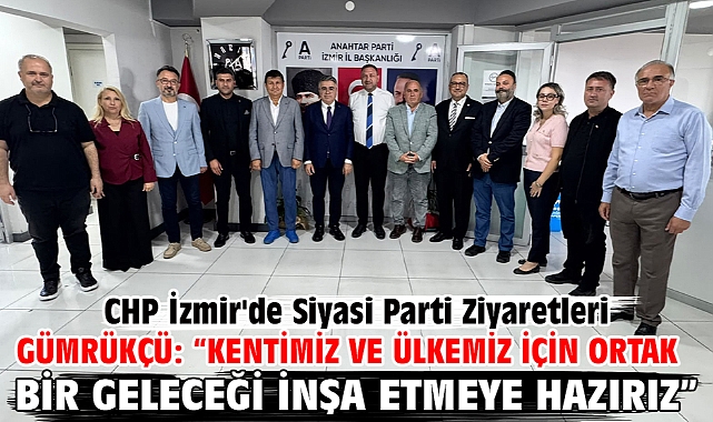 Gümrükçü: “Kentimiz ve Ülkemiz İçin Ortak Bir Geleceği İnşa Etmeye Hazırız”