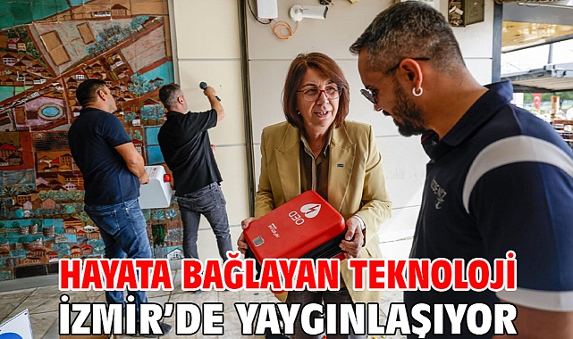Hayata bağlayan teknoloji İzmir'de yaygınlaşıyor