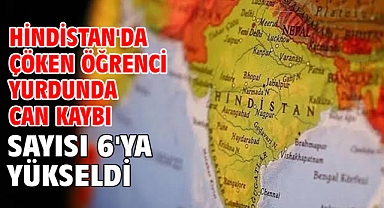 Hindistan'da çöken öğrenci yurdunda can kaybı sayısı 6'ya yükseldi