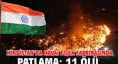 Hindistan’da havai fişek fabrikasında patlama: 11 ölü