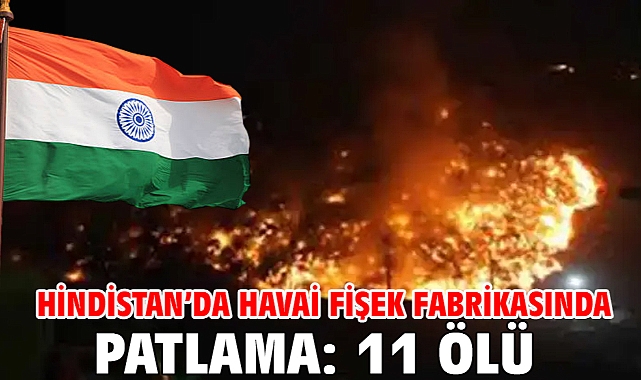 Hindistan’da havai fişek fabrikasında patlama: 11 ölü