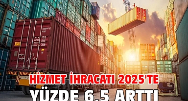 Hizmet ihracatı 2025'te yüzde 6,5 arttı