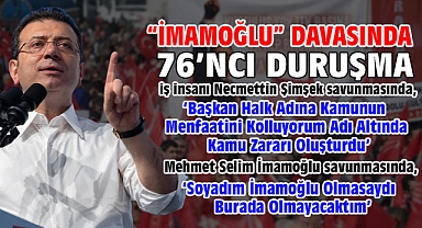İBB'ye yönelik 'Yolsuzluk' davasında 76’ncı duruşma