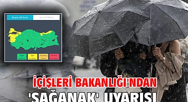 İçişleri Bakanlığı'ndan 'sağanak' uyarısı