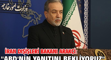 İran Dışişleri Bakanı Arakçi: 
