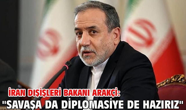 İran Dışişleri Bakanı Arakçi: