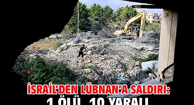 İsrail’den Lübnan’a saldırı: 1 ölü, 10 yaralı