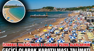 İstanbul Valiliği'nden 3 plajdaki yüzme alanlarının geçici olarak kapatılması talimatı