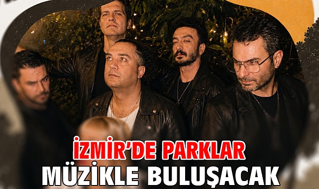 İzmir’de parklar müzikle buluşacak