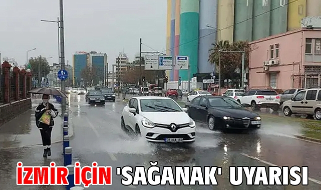 İzmir için 'sağanak' uyarısı