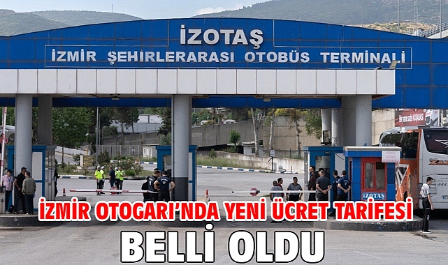 İzmir Otogarı’nda yeni ücret tarifesi belli oldu