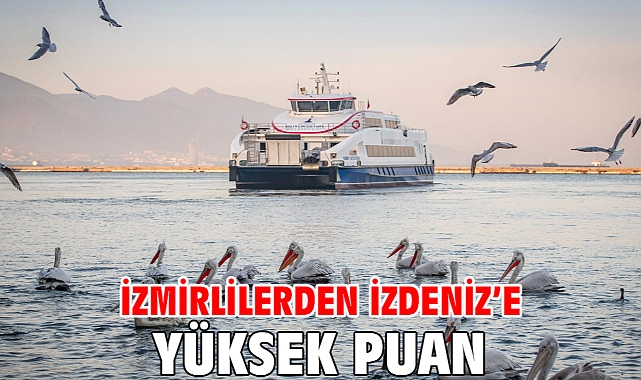 İzmirlilerden İZDENİZ’e yüksek puan