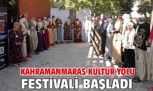 Kahramanmaraş Kültür Yolu Festivali başladı