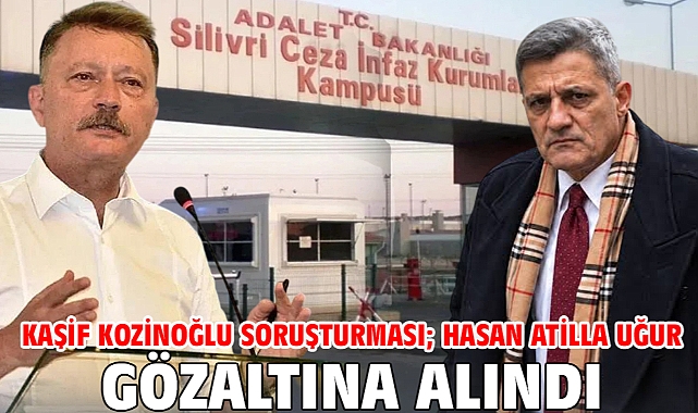 Kaşif Kozinoğlu soruşturması; Hasan Atilla Uğur gözaltına alındı