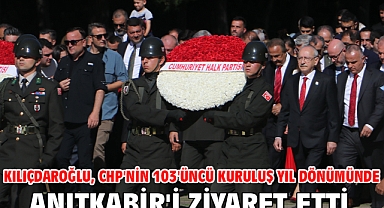 Kılıçdaroğlu, CHP'nin 103'üncü kuruluş yıl dönümünde Anıtkabir'i ziyaret etti