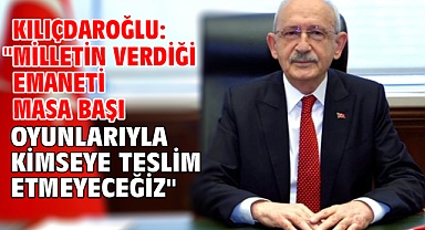 Kılıçdaroğlu: