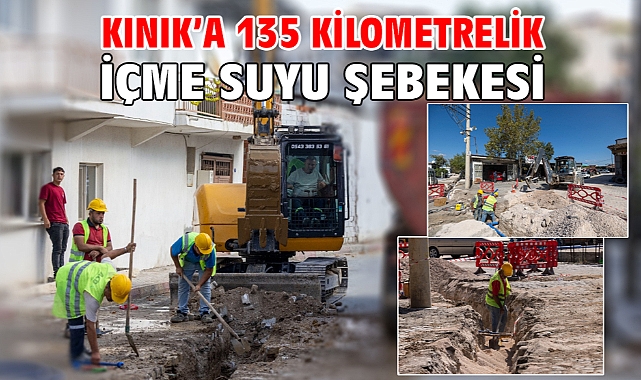 Kınık’a 135 kilometrelik içme suyu şebekesi