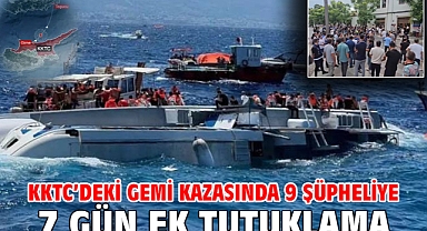 KKTC’deki gemi kazasında 9 şüpheliye 7 gün ek tutuklama
