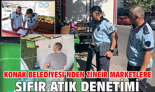 Konak Belediyesi’nden zincir marketlere sıfır atık denetimi