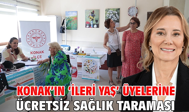 Konak’ın ‘İleri Yaş’ üyelerine ücretsiz sağlık taraması