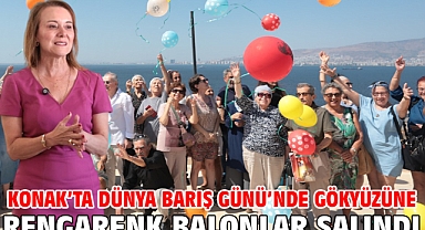 Konak’ta Dünya Barış Günü’nde gökyüzüne rengarenk balonlar salındı
