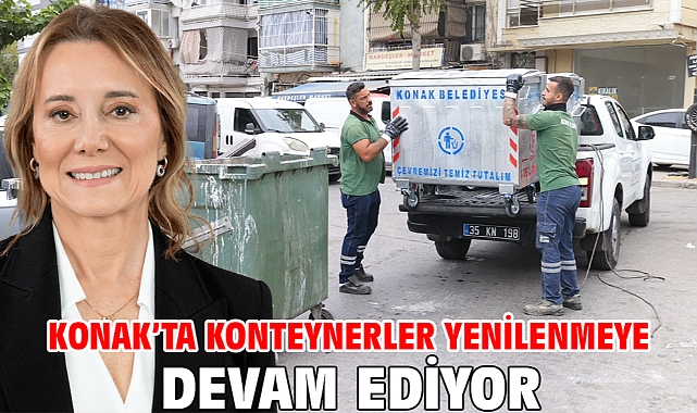 Konak’ta konteynerler yenilenmeye devam ediyor