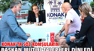 Konak’ta Söz Komşuların... Başkan Mutlu talepleri dinledi
