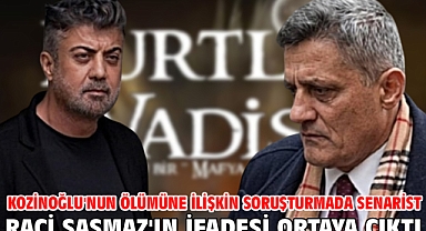 Kozinoğlu'nun ölümüne ilişkin soruşturmada senarist Raci Şaşmaz'ın ifadesi ortaya çıktı