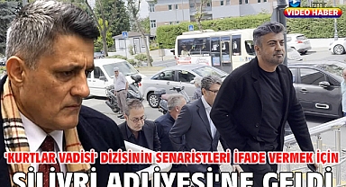 'Kurtlar Vadisi' dizisinin senaristleri ifade vermek için Silivri Adliyesi'ne geldi