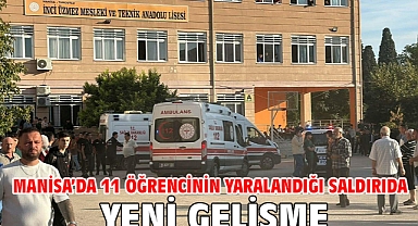 Manisa’da 11 öğrencinin yaralandığı saldırıda yeni gelişme