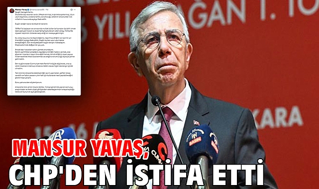 Mansur Yavaş, CHP'den istifa etti