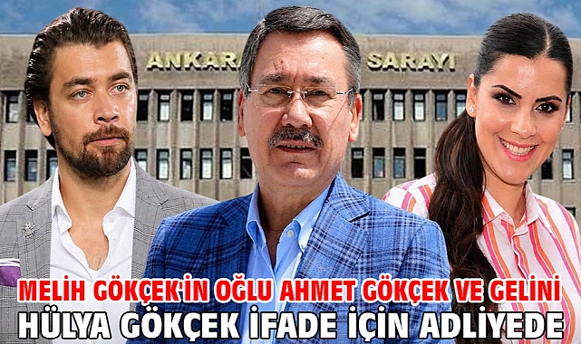Melih Gökçek'in oğlu Ahmet Gökçek ve gelini Hülya Gökçek ifade için adliyede