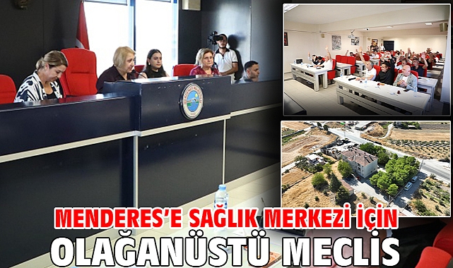Menderes'e Sağlık Merkezi İçin Olağanüstü Meclis