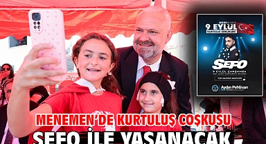 Menemen’de kurtuluş coşkusu Sefo ile yaşanacak