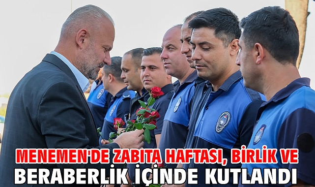 Menemen'de Zabıta Haftası, birlik ve beraberlik içinde kutlandı