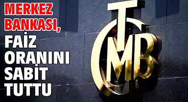 Merkez Bankası, faiz oranını sabit tuttu