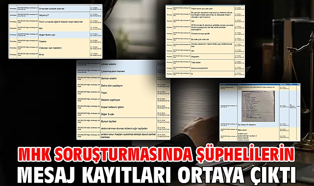 MHK soruşturmasında şüphelilerin mesaj kayıtları ortaya çıktı