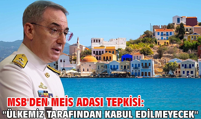 MSB'den Meis Adası tepkisi: