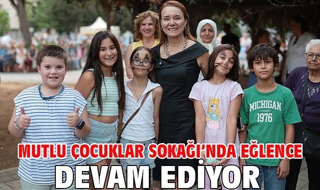 Mutlu Çocuklar Sokağı’nda eğlence devam ediyor
