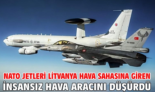 NATO jetleri Litvanya hava sahasına giren insansız hava aracını düşürdü