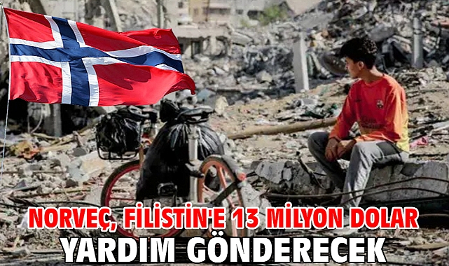 Norveç, Filistin'e 13 milyon dolar yardım gönderecek