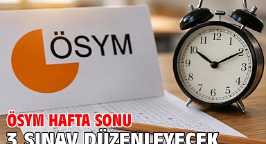 ÖSYM hafta sonu 3 sınav düzenleyecek