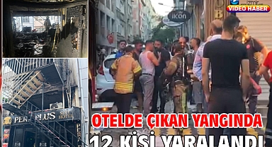 Otelde çıkan yangında 12 kişi yaralandı