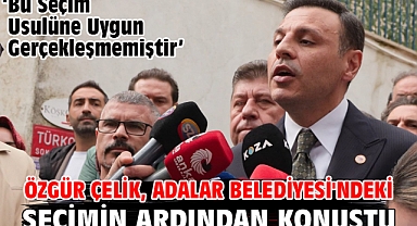 Özgür Çelik, Adalar Belediyesi'ndeki seçimin ardından konuştu