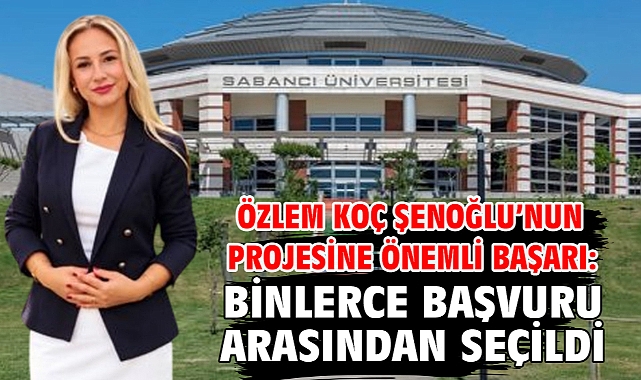 Özlem Koç Şenoğlu’nun projesine önemli başarı: Binlerce başvuru arasından seçildi