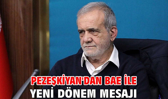 Pezeşkiyan'dan BAE ile yeni dönem mesajı