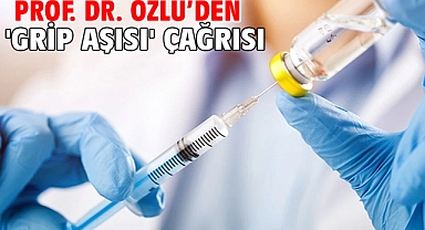 Prof. Dr. Özlü’den 'grip aşısı' çağrısı