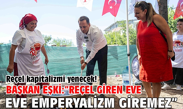 Reçel kapitalizmi yenecek! Başkan Eşki: “Reçel giren eve emperyalizm giremez”