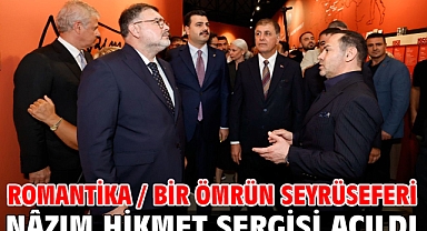 ROMANTİKA / Bir Ömrün Seyrüseferi Nâzım Hikmet sergisi açıldı