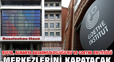 Rusya, Almanya'nın St. Petersburg Başkonsolosluğu ve Goethe Enstitüsü merkezlerini kapatma kararı aldı